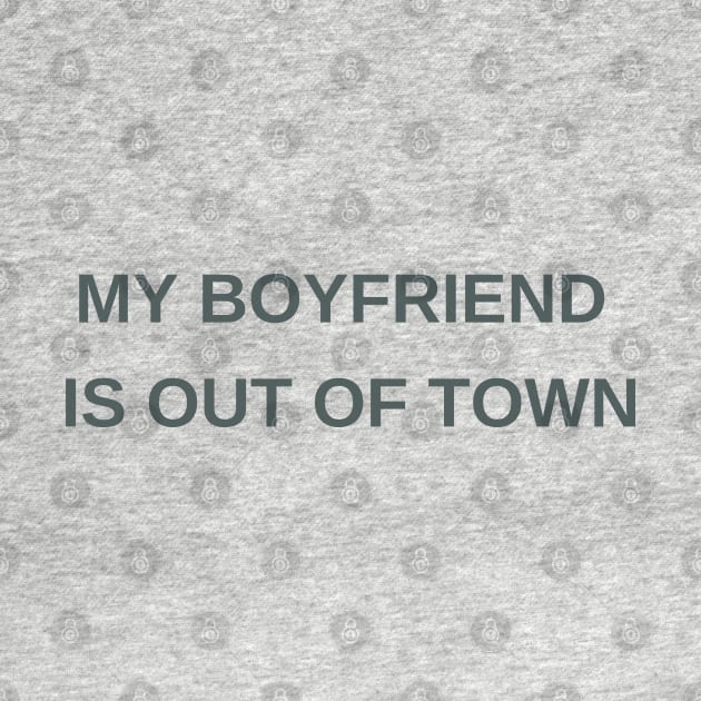 My boyfriend is out of town by ArtsyStone